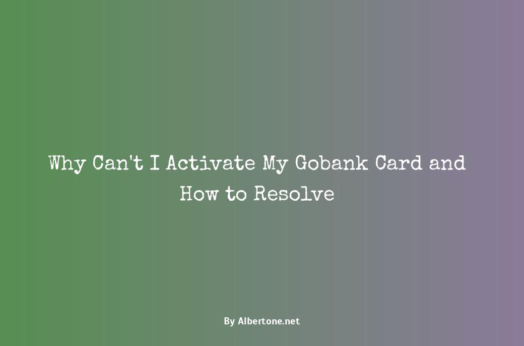 i can't activate my gobank card