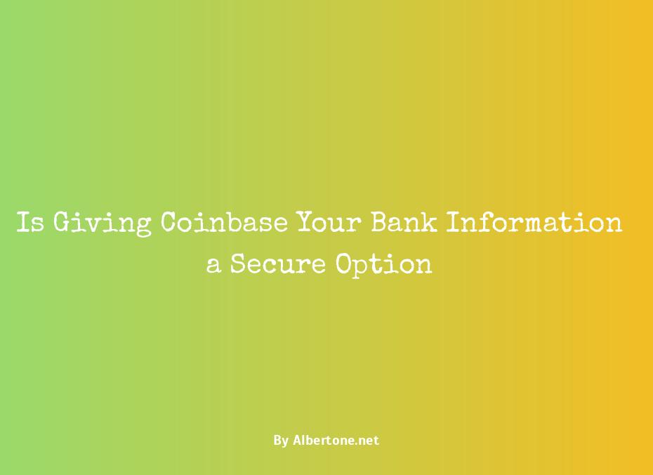 is it safe to give coinbase my bank info