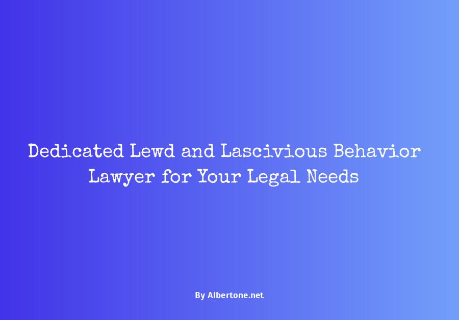 lewd and lascivious behavior lawyer