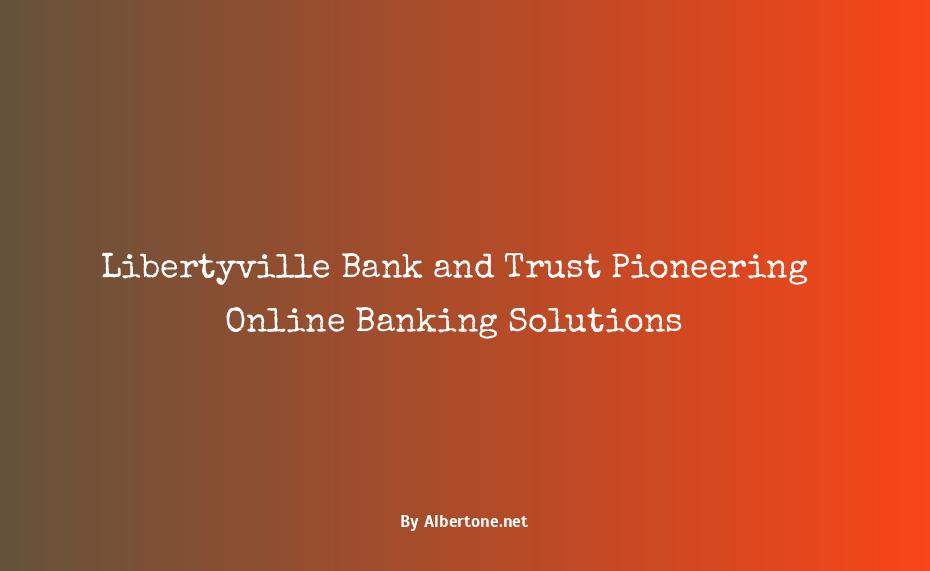 libertyville bank and trust online banking