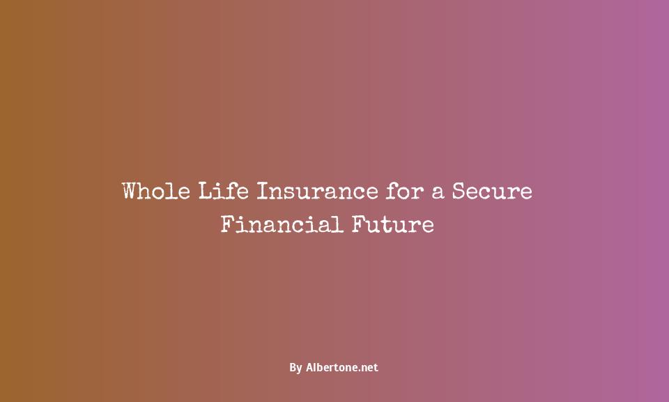 life insurance that covers an insured's whole life