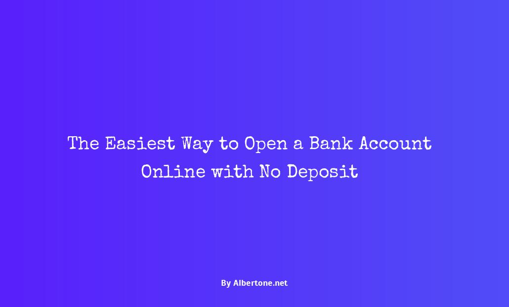 opening a bank account online with no deposit