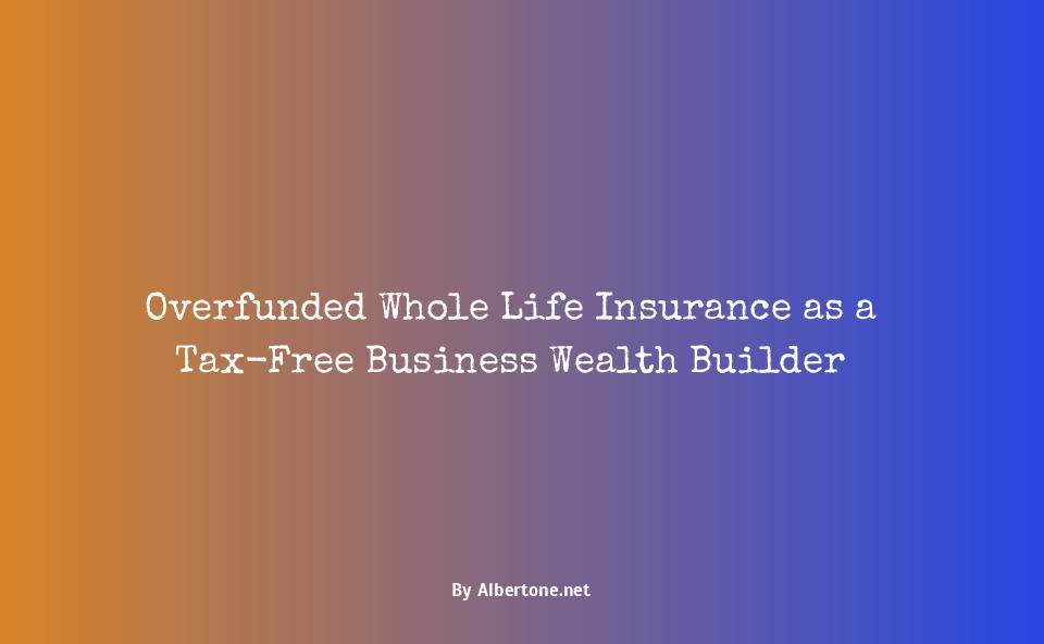 overfunded whole life insurance