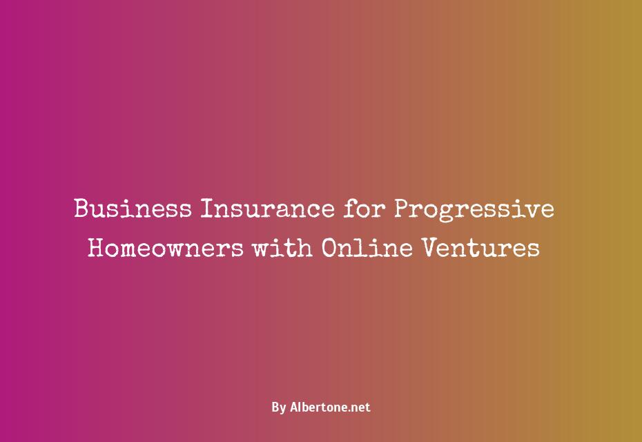 progressive homesite business insurance