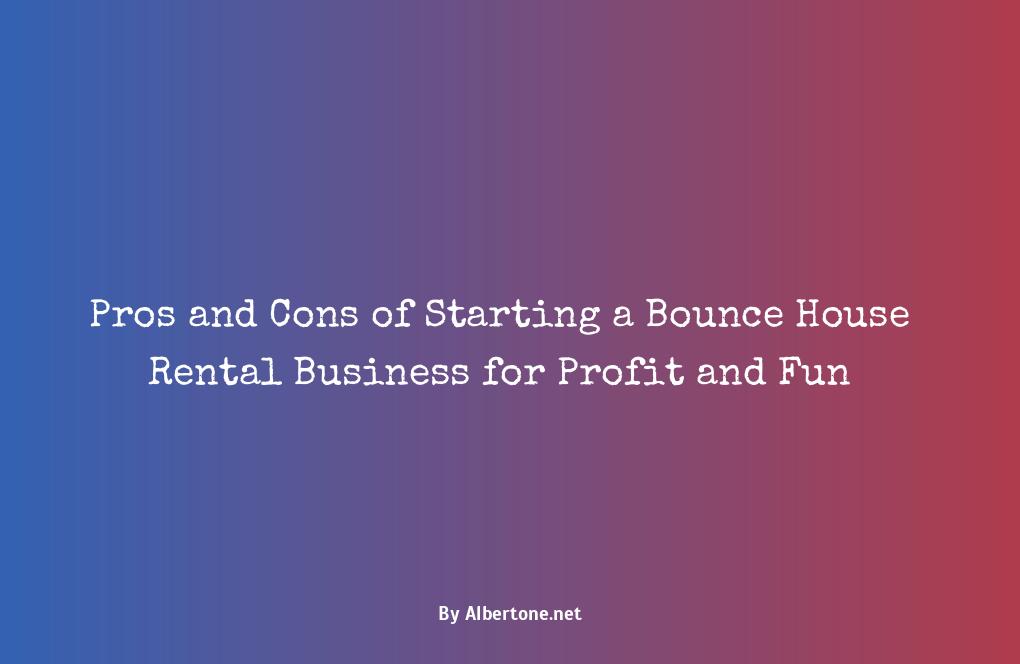 pros and cons of owning a bounce house business