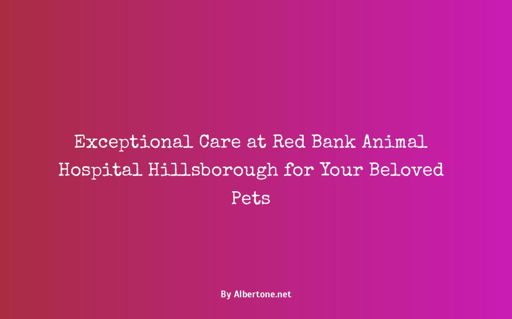 red bank animal hospital hillsborough