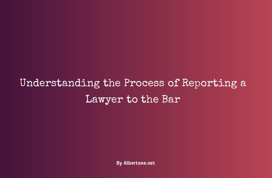 reporting a lawyer to the bar