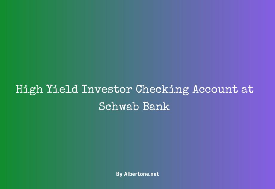 schwab bank high yield investor checking account