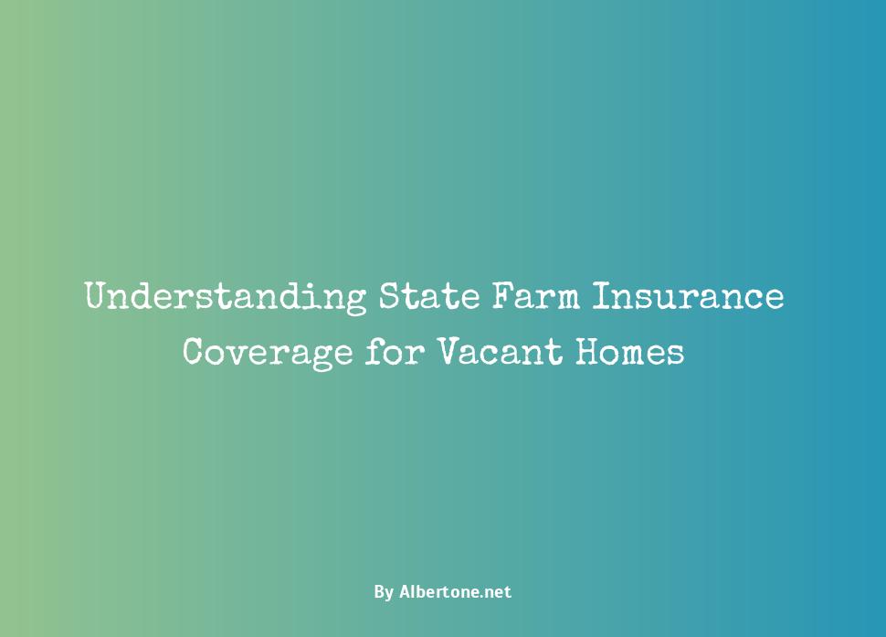 state farm unoccupied home insurance