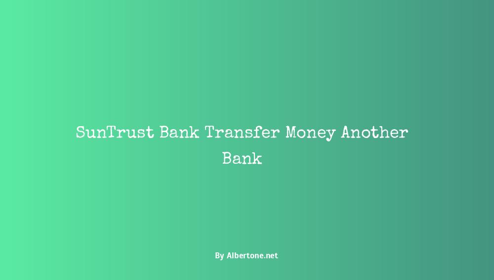 suntrust transfer money to another bank