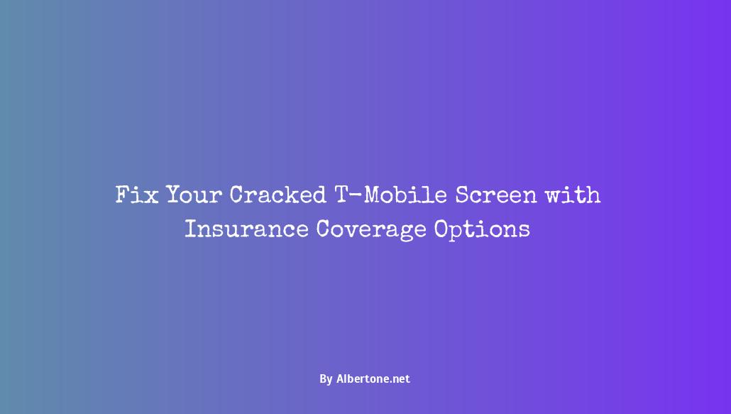 t-mobile insurance cracked screen