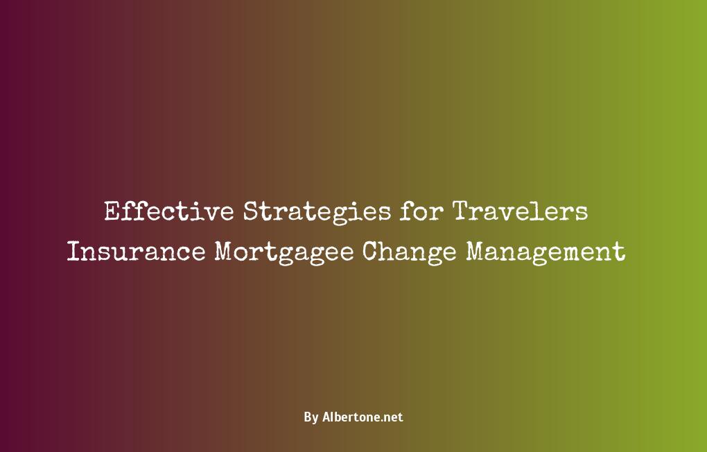 travelers insurance mortgagee change