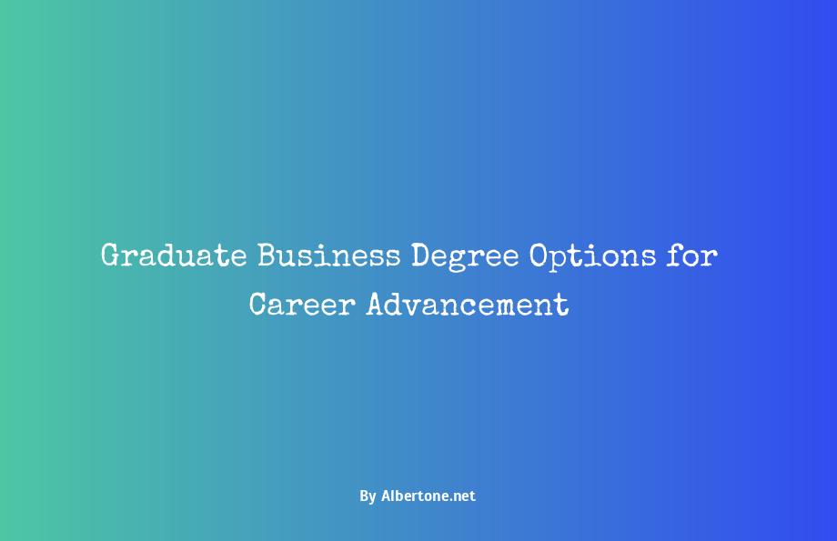 types of graduate business degrees