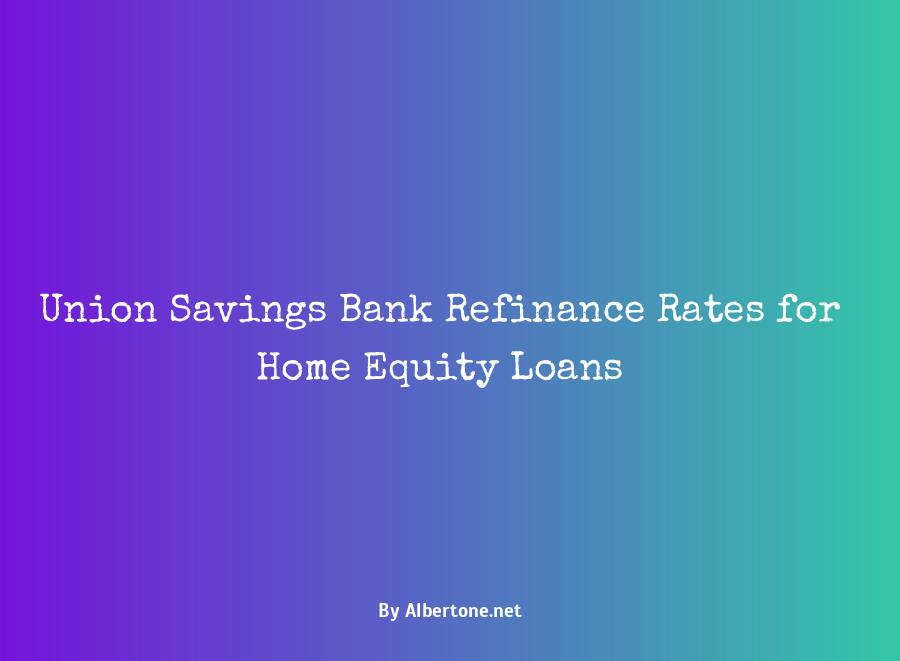 union savings bank refinance rates