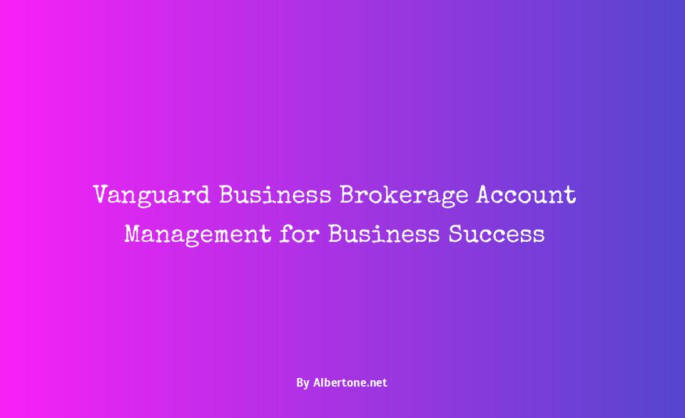 vanguard business brokerage account