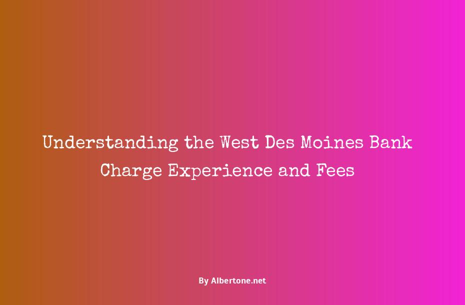 west des moin bank charge