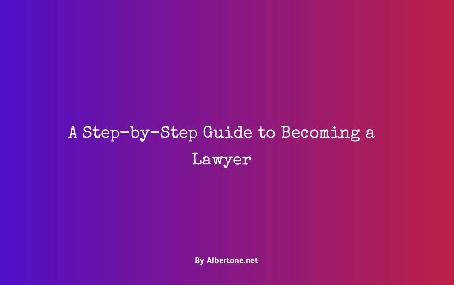 what are the steps to becoming a lawyer