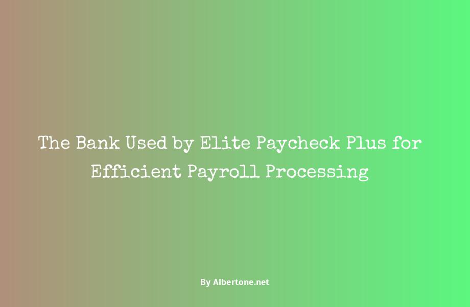 what bank does elite paycheck plus use