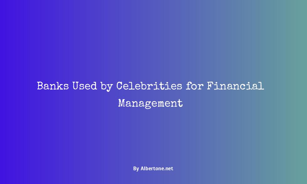 what banks do celebrities use