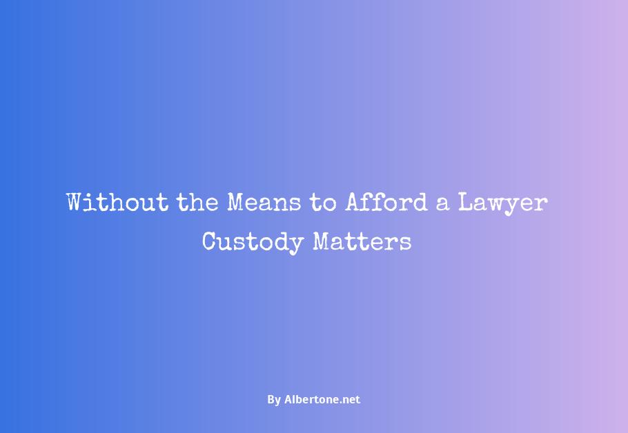 what if i can t afford a lawyer for custody