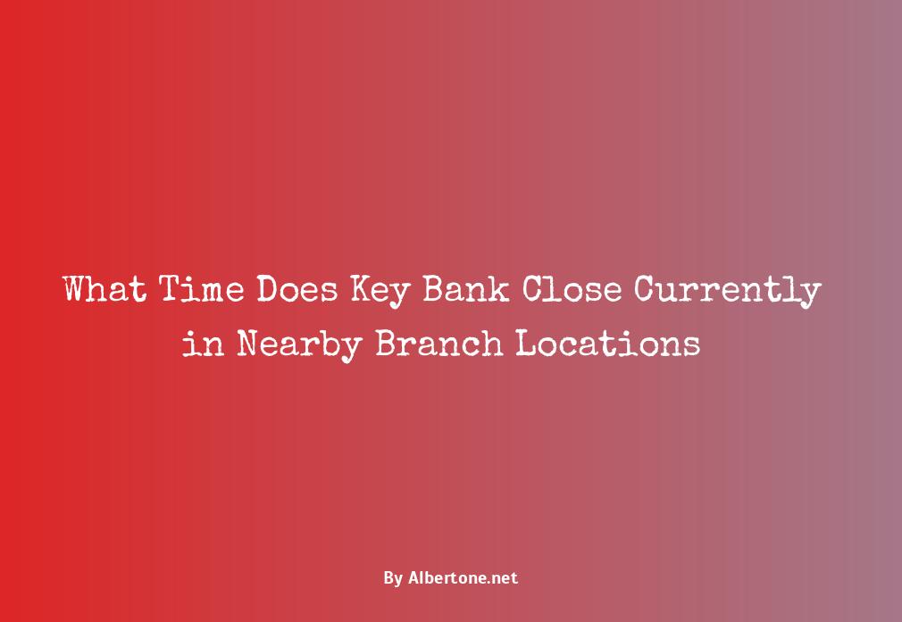 what time does key bank close