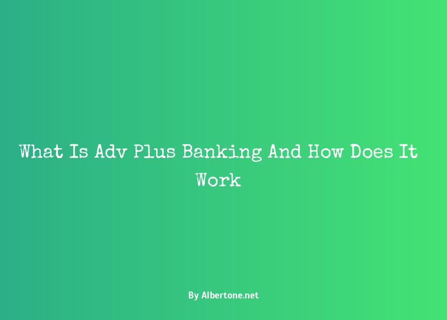 what is adv plus banking