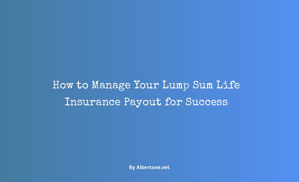 what to do with lump sum life insurance payout