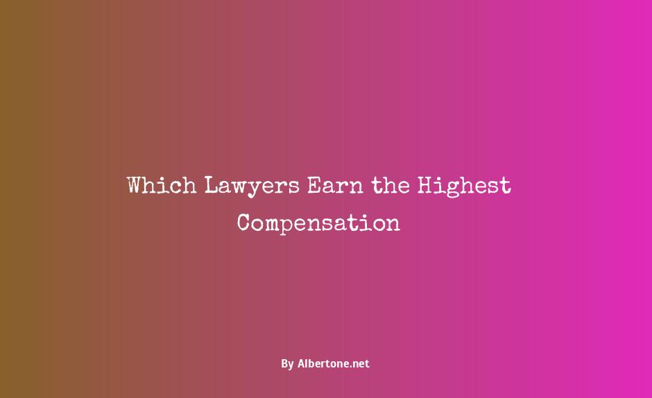 which type of lawyer makes the most money