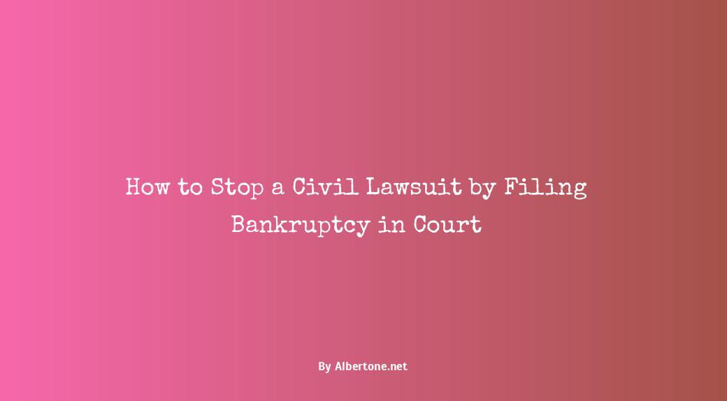 will filing bankruptcy stop a civil lawsuit