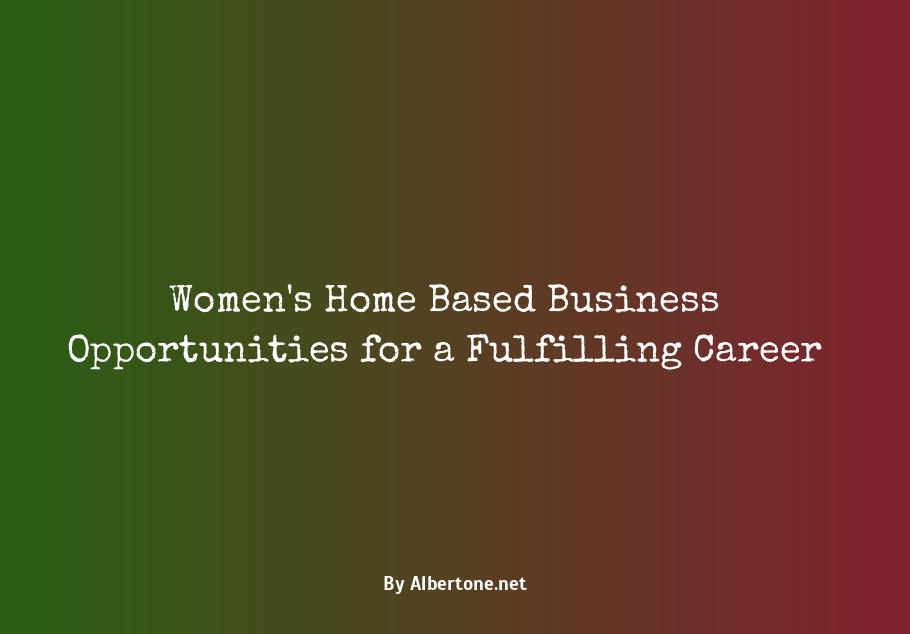 women's home based business opportunities